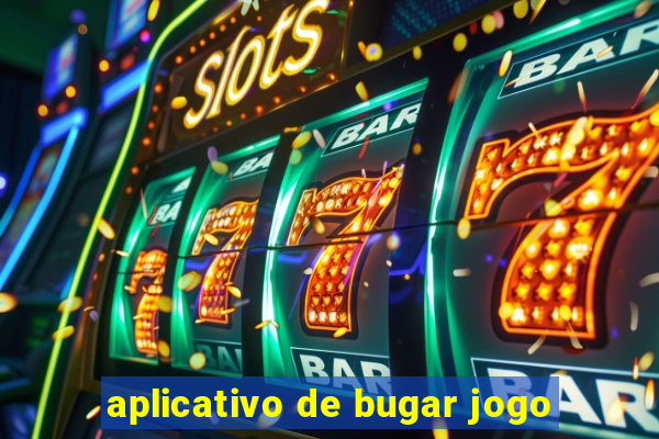 aplicativo de bugar jogo